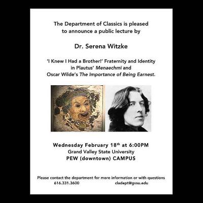 Public Lecture: "'I Knew I Had a Brother!' Fraternity and Identity in Plautus' Menaechmi and Oscar Wilde's The Importance of Being Earnest" (Dr. Serena Witzke)